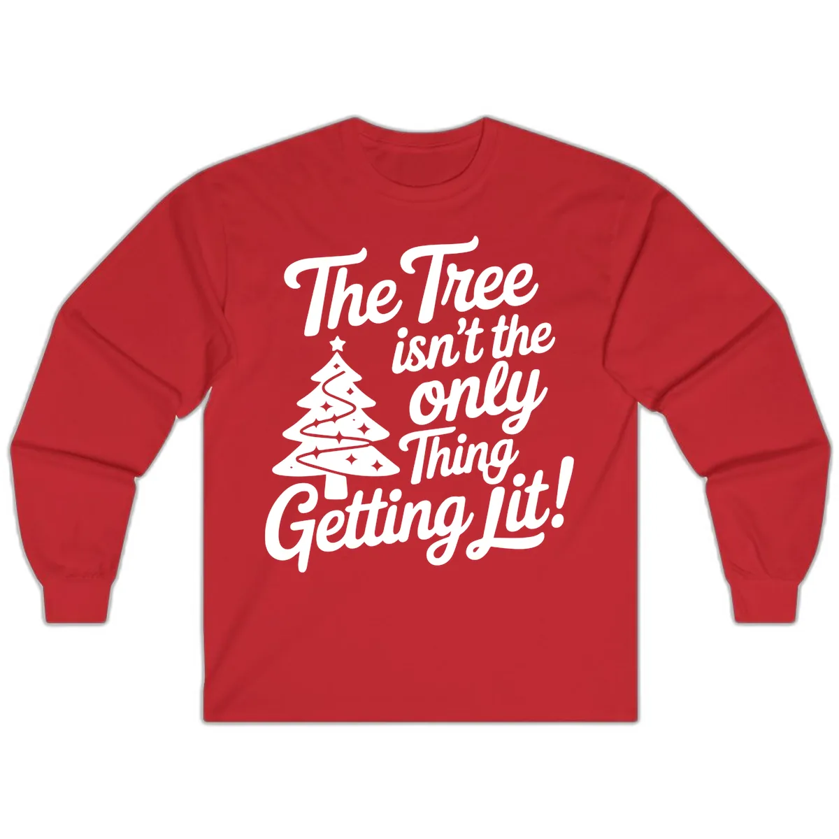The Tree Isn't the Only Thing Getting Lit Long Sleeve in Red