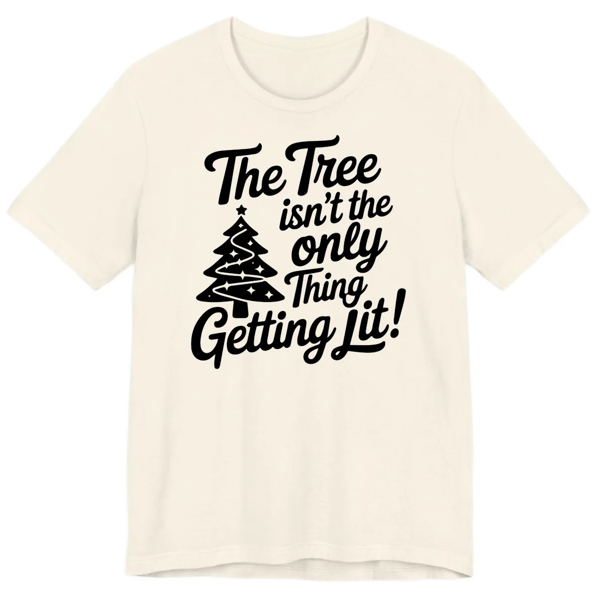 The Tree Isn't the Only Thing Getting Lit Premium T-Shirt in Natural