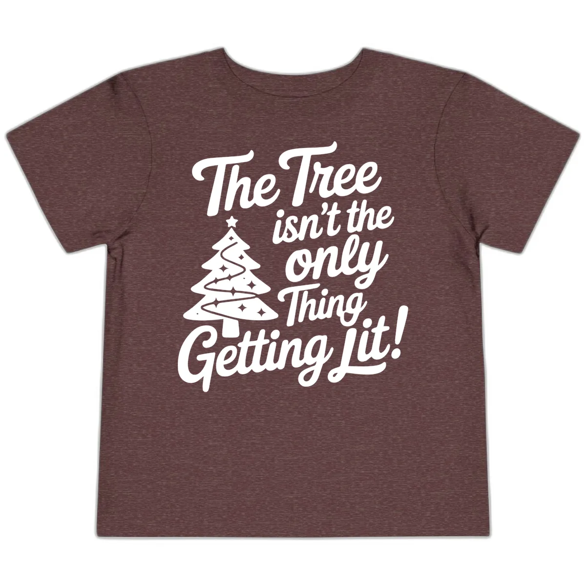 The Tree Isn't the Only Thing Getting Lit Toddler T-Shirt in Heather Maroon