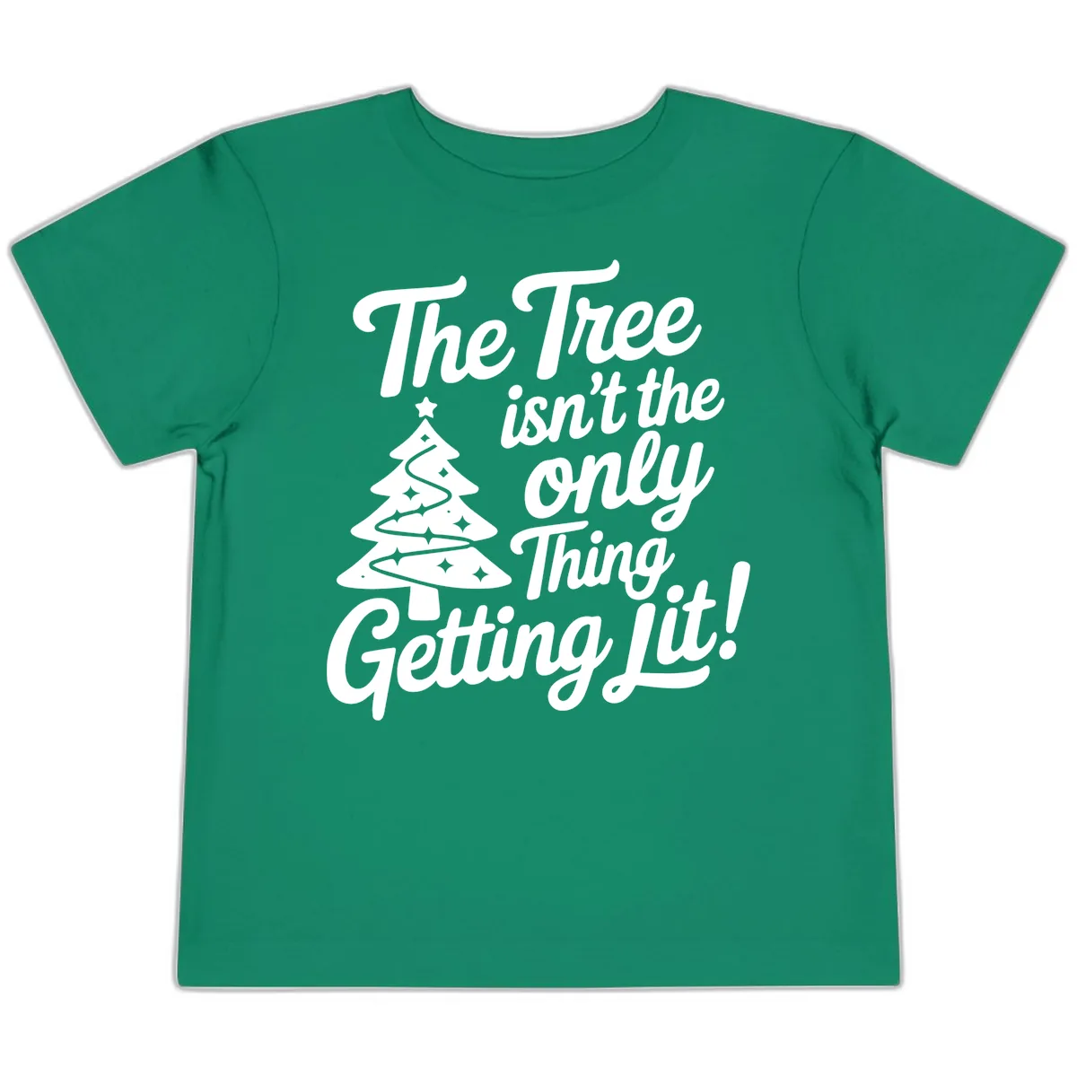 The Tree Isn't the Only Thing Getting Lit Toddler T-Shirt in Kelly