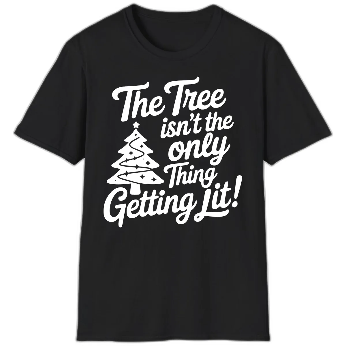 The Tree Isn't the Only Thing Getting Lit T-Shirt in Black