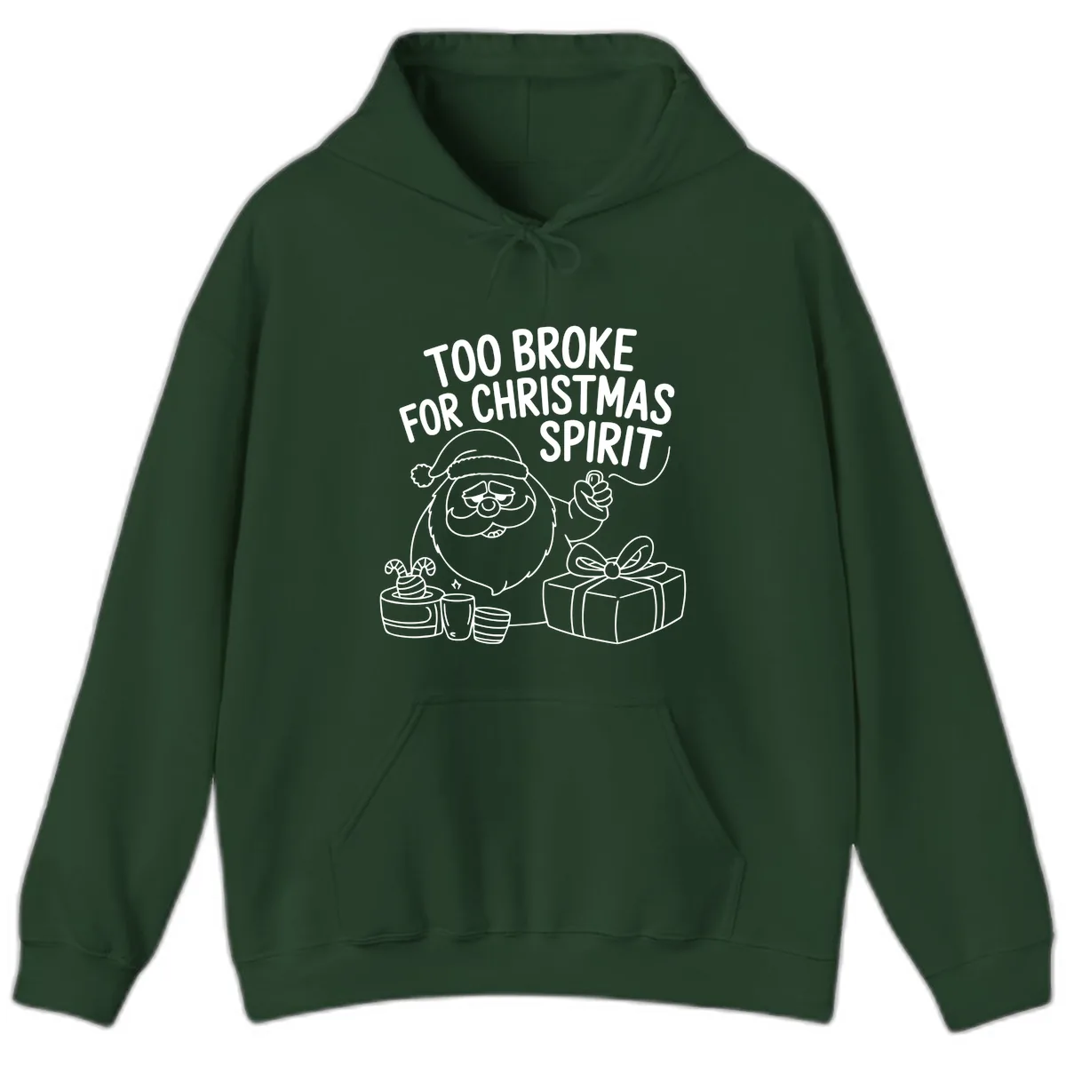 Too Broke For Christmas Spirit Hoodie in Forest Green