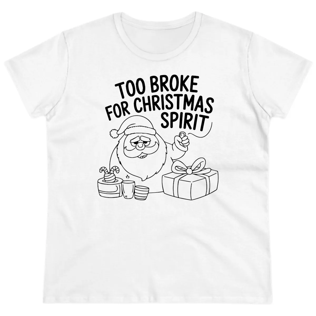 Too Broke For Christmas Spirit Ladies Tee in White