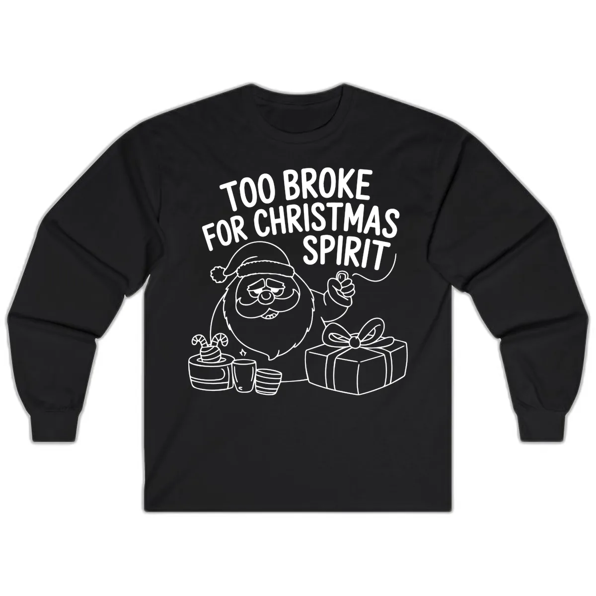 Too Broke For Christmas Spirit Long Sleeve in Black