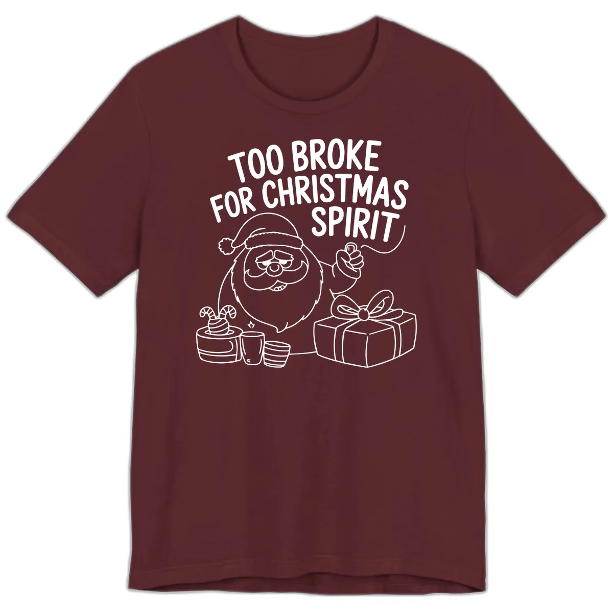 Too Broke For Christmas Spirit Premium T-Shirt in Maroon