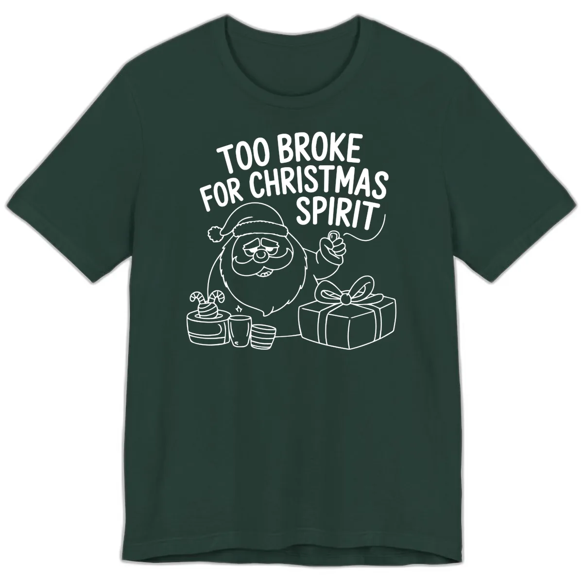 Too Broke For Christmas Spirit Premium T-Shirt in Forest