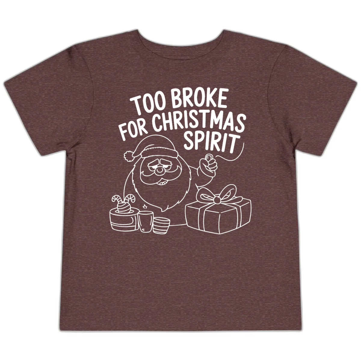 Too Broke For Christmas Spirit Toddler T-Shirt in Heather Maroon