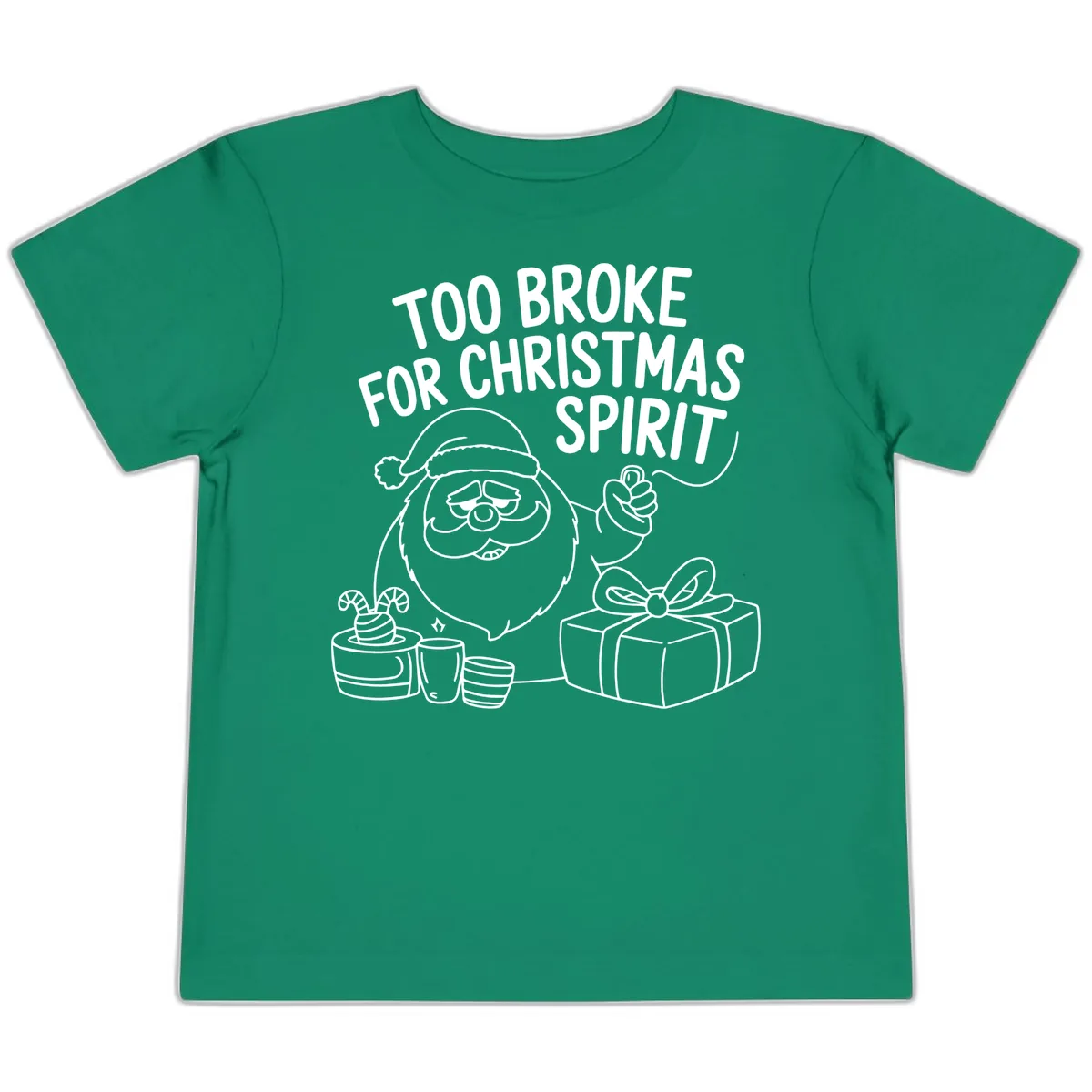 Too Broke For Christmas Spirit Toddler T-Shirt in Kelly