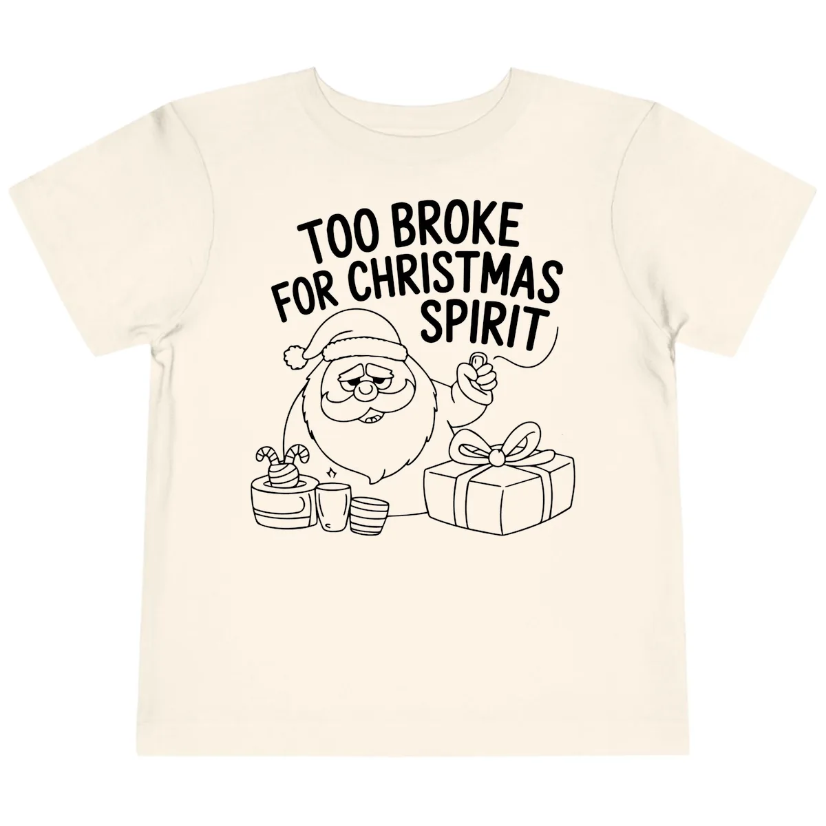 Too Broke For Christmas Spirit Toddler T-Shirt in Natural