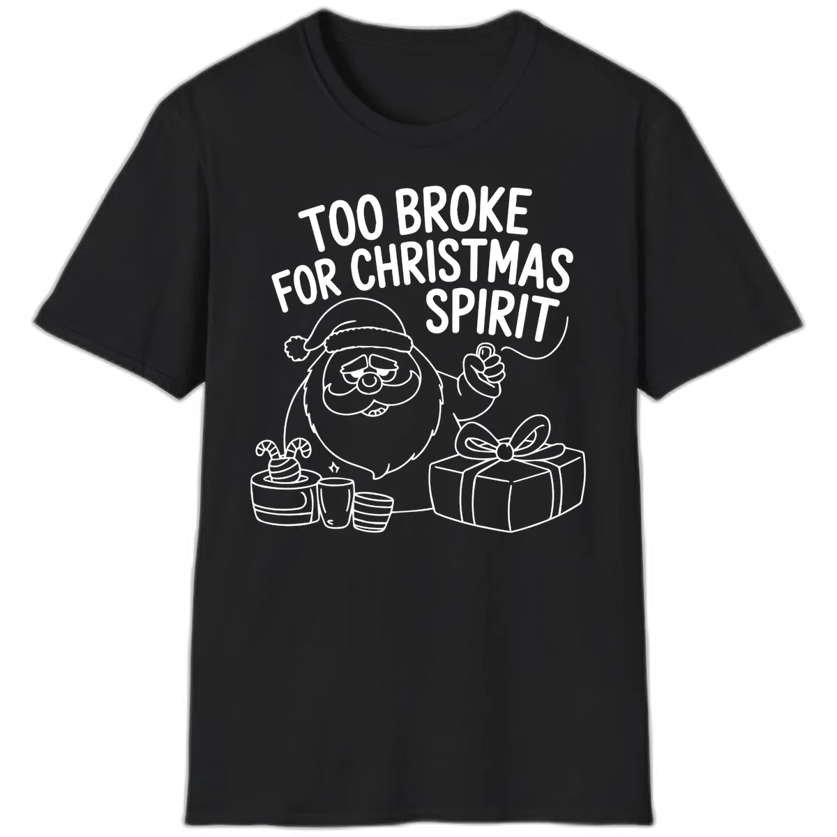 Too Broke For Christmas Spirit T-Shirt in Black