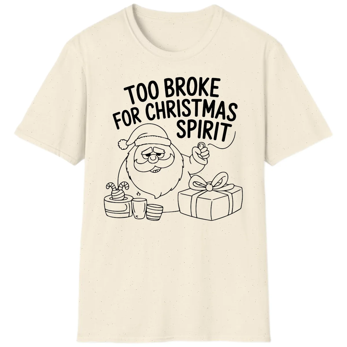 Too Broke For Christmas Spirit T-Shirt in Natural