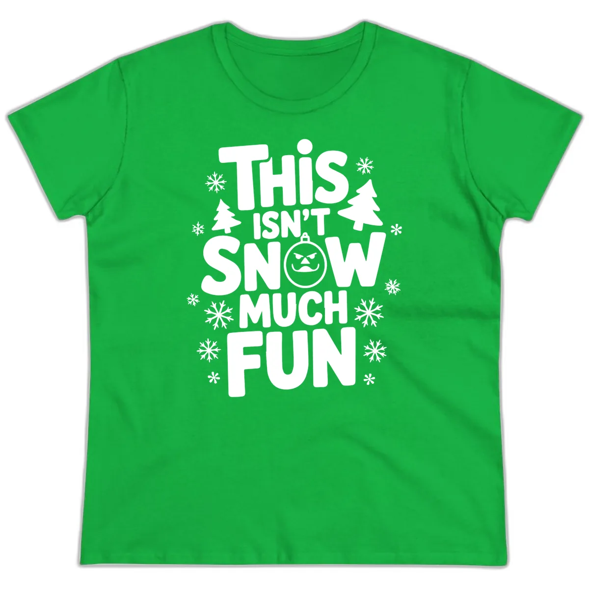 This Isn't Snow Much Fun Ladies Tee in Irish Green