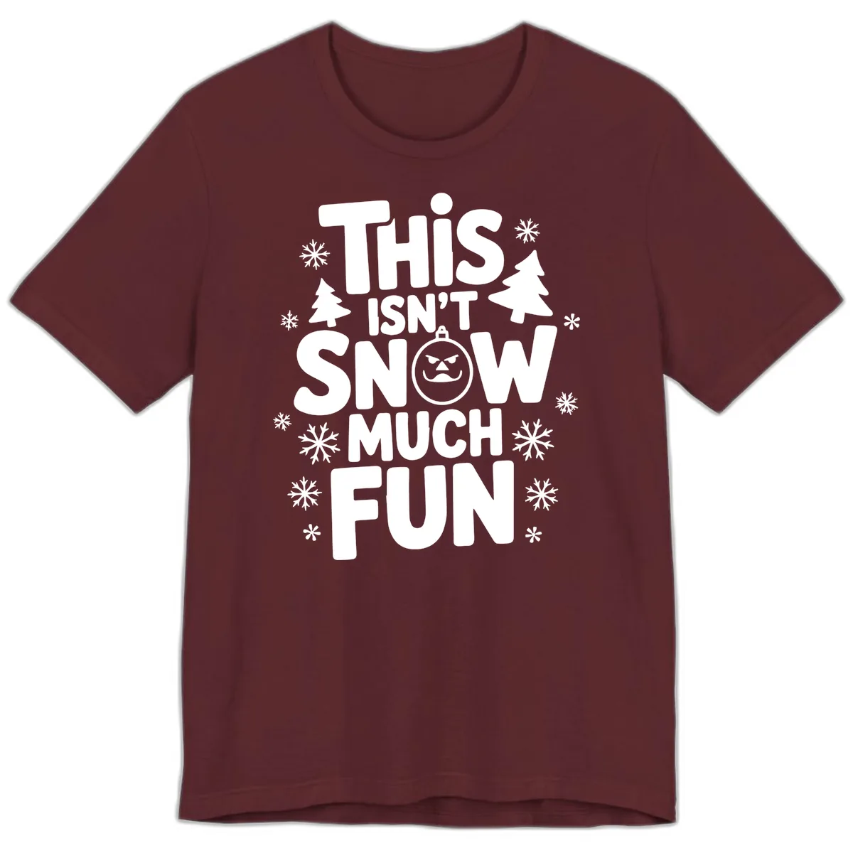 This Isn't Snow Much Fun Premium T-Shirt in Maroon