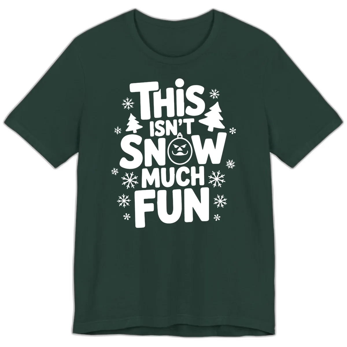 This Isn't Snow Much Fun Premium T-Shirt in Forest