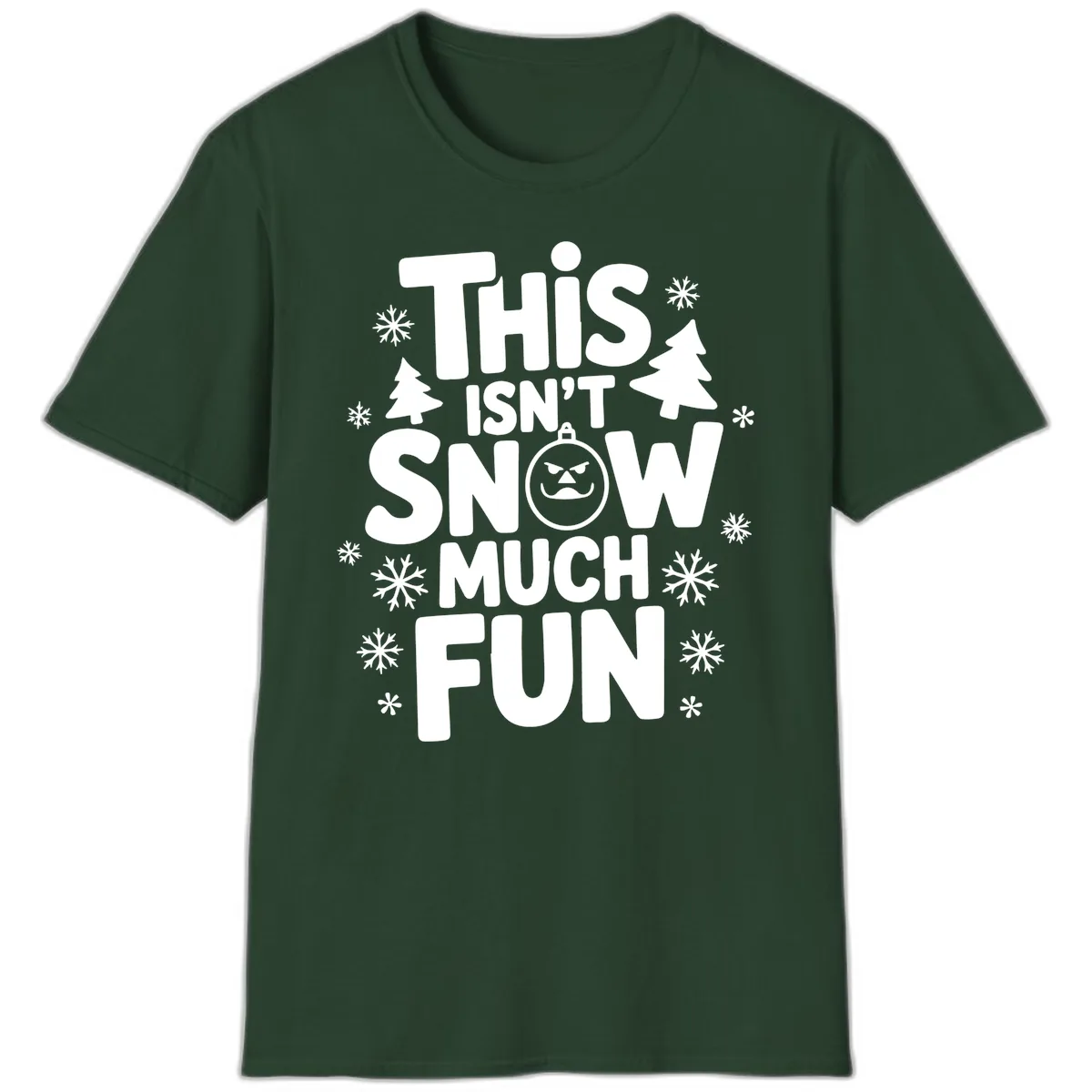 This Isn't Snow Much Fun T-Shirt in Forest Green