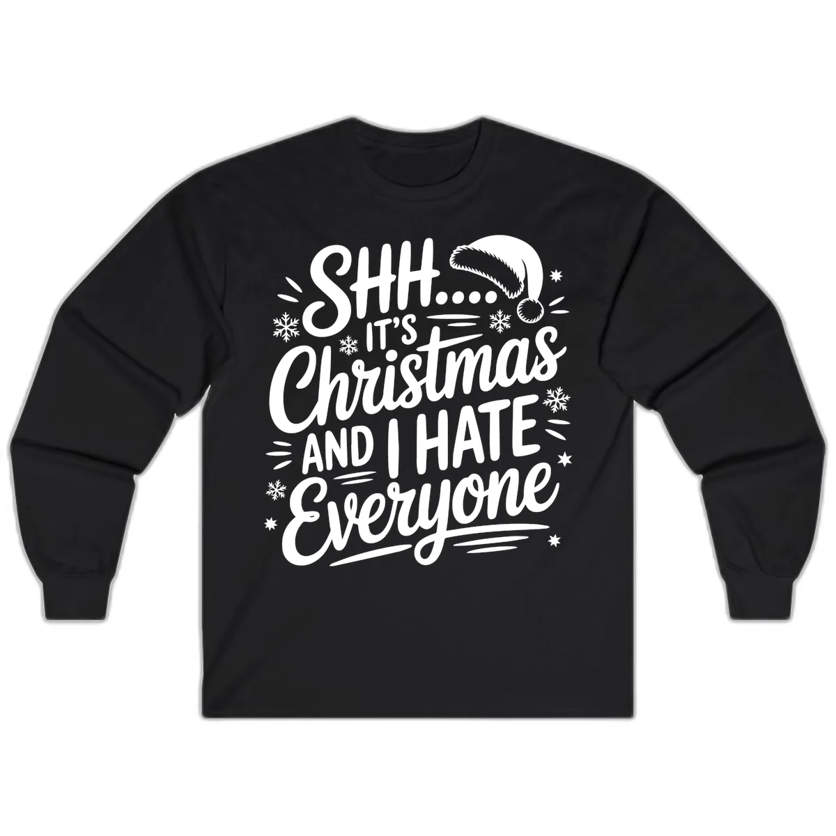 Shh It's Christmas And I Hate Everyone Long Sleeve in Black