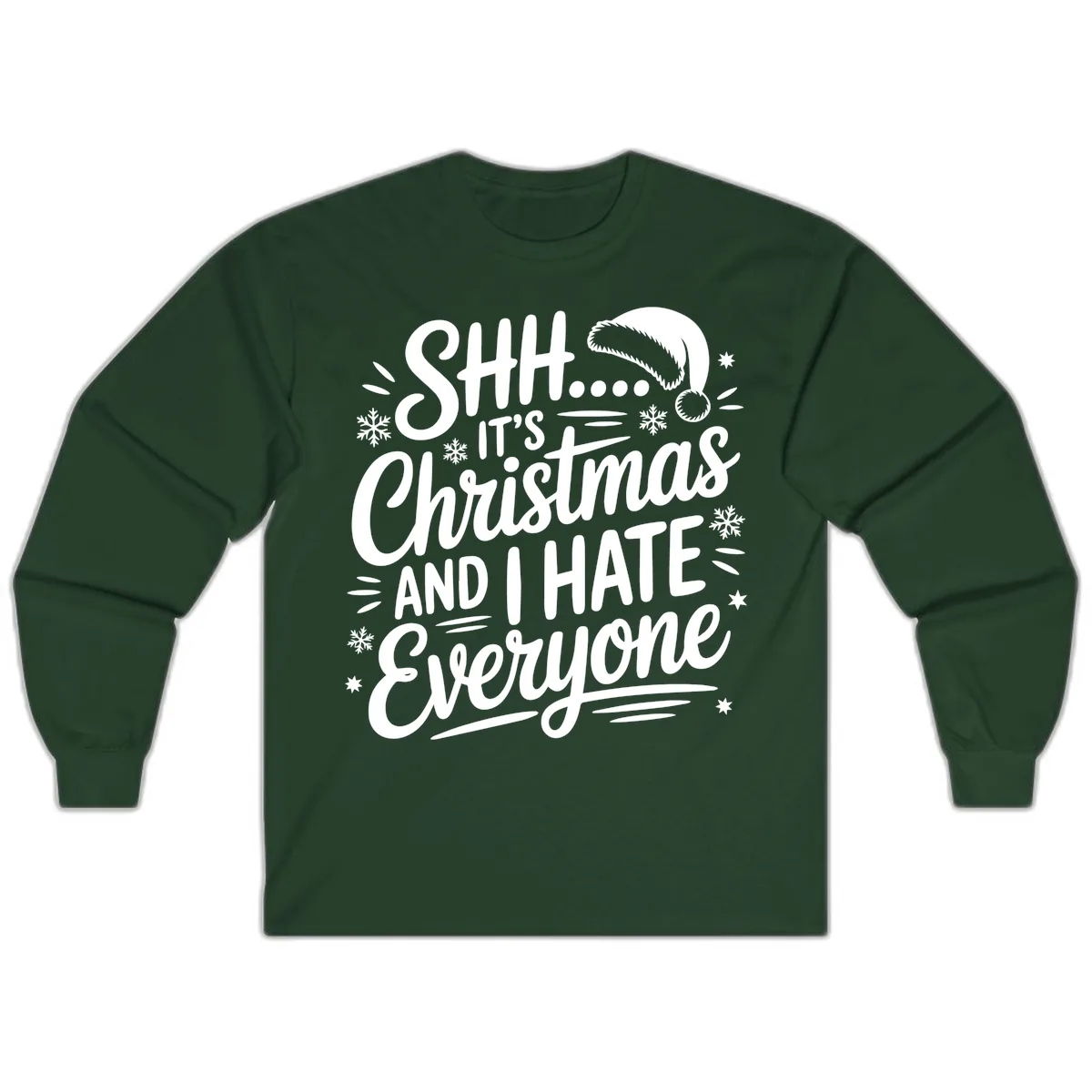 Shh It's Christmas And I Hate Everyone Long Sleeve in Forest Green
