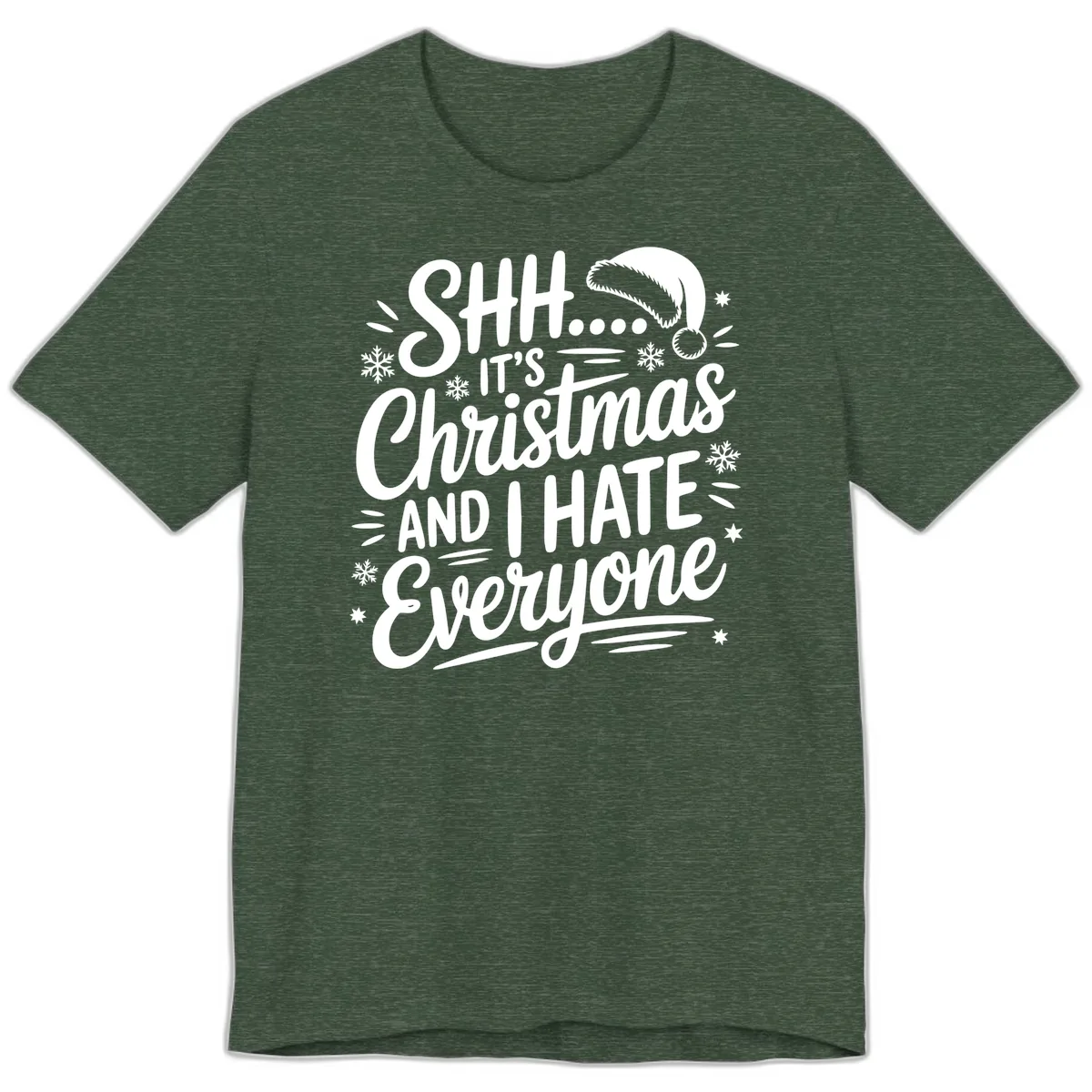 Shh It's Christmas And I Hate Everyone Premium T-Shirt in Heather Forest