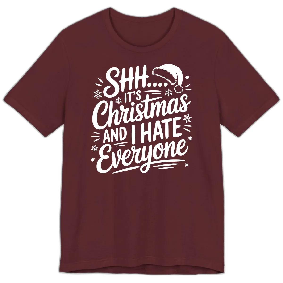 Shh It's Christmas And I Hate Everyone Premium T-Shirt in Maroon