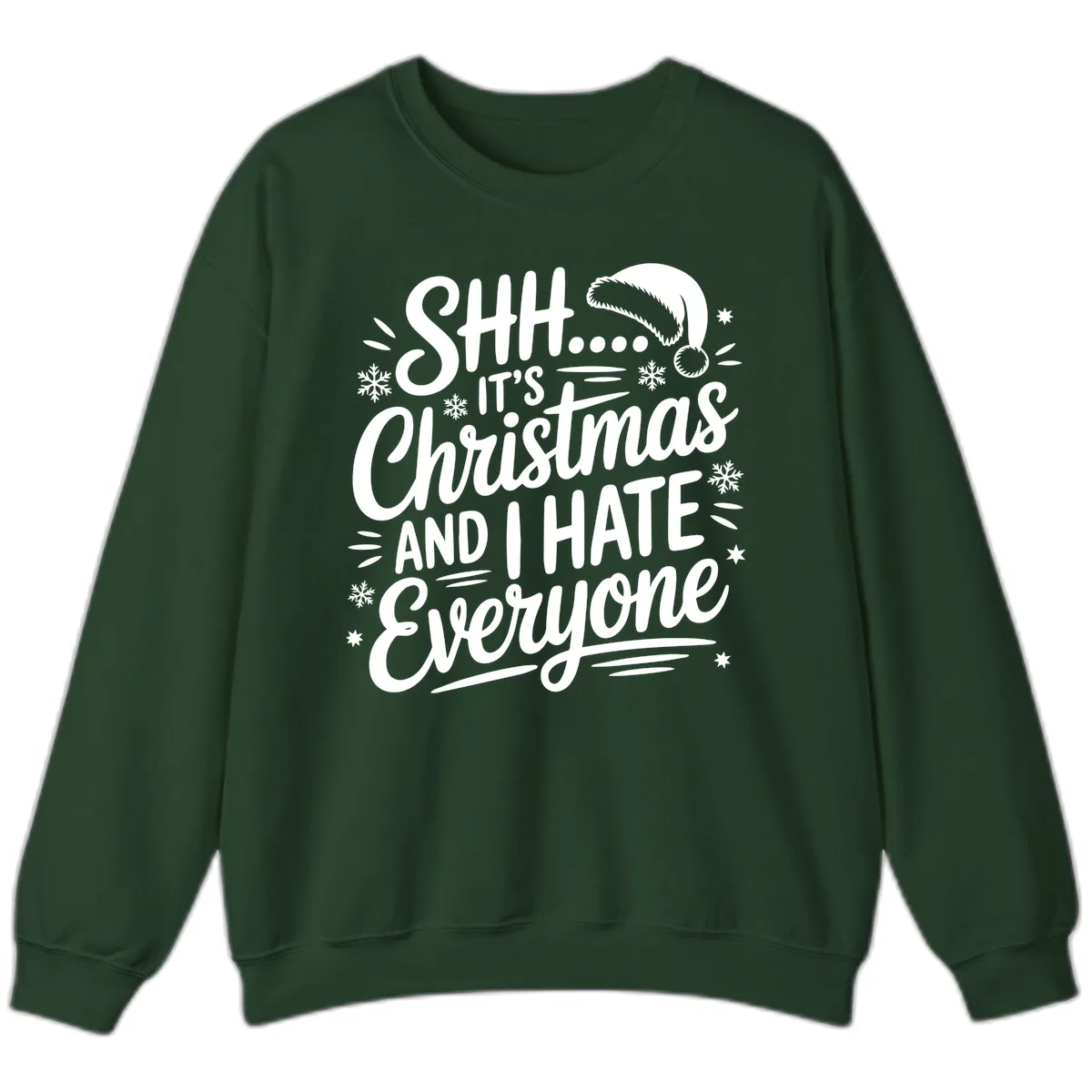 Shh It's Christmas And I Hate Everyone Sweatshirt in Forest Green