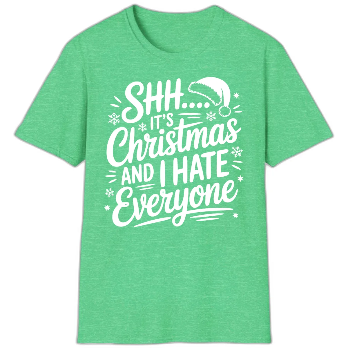 Shh It's Christmas And I Hate Everyone T-Shirt in Heather Irish Green
