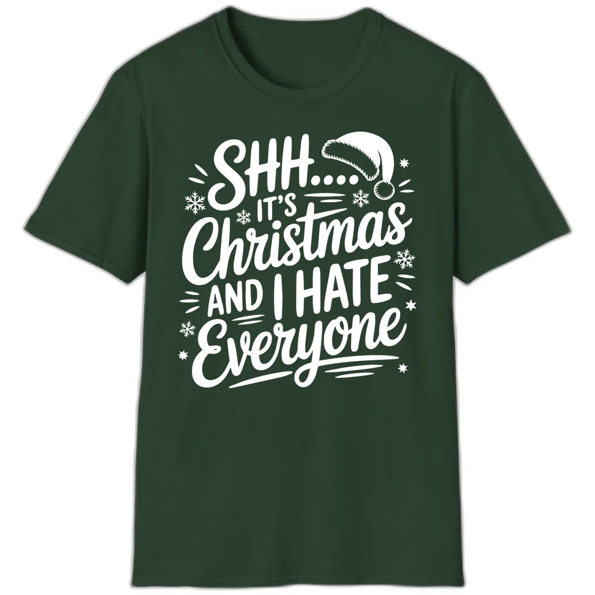 Shh It's Christmas And I Hate Everyone T-Shirt in Forest Green