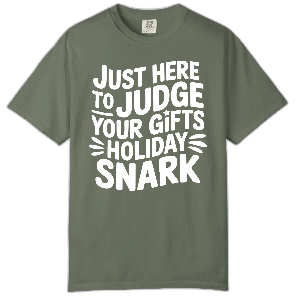 Just Here To Judge Your Holiday Snark Comfort Color in Moss