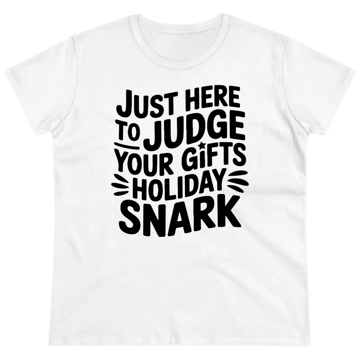 Just Here To Judge Your Holiday Snark Ladies Tee in White