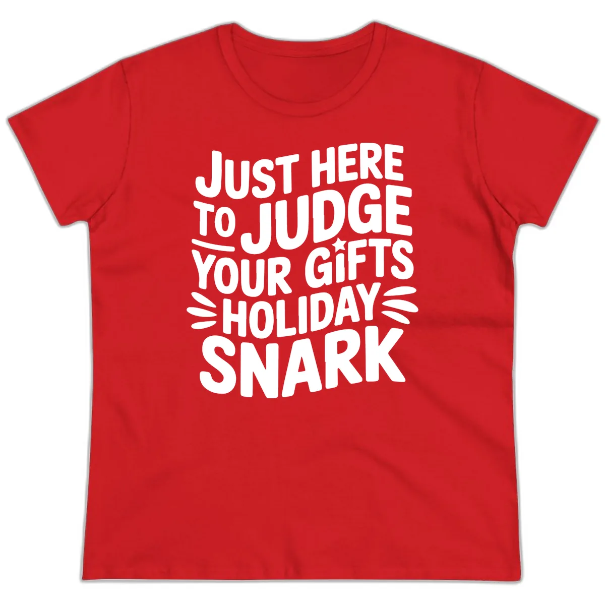 Just Here To Judge Your Holiday Snark Ladies Tee in Red