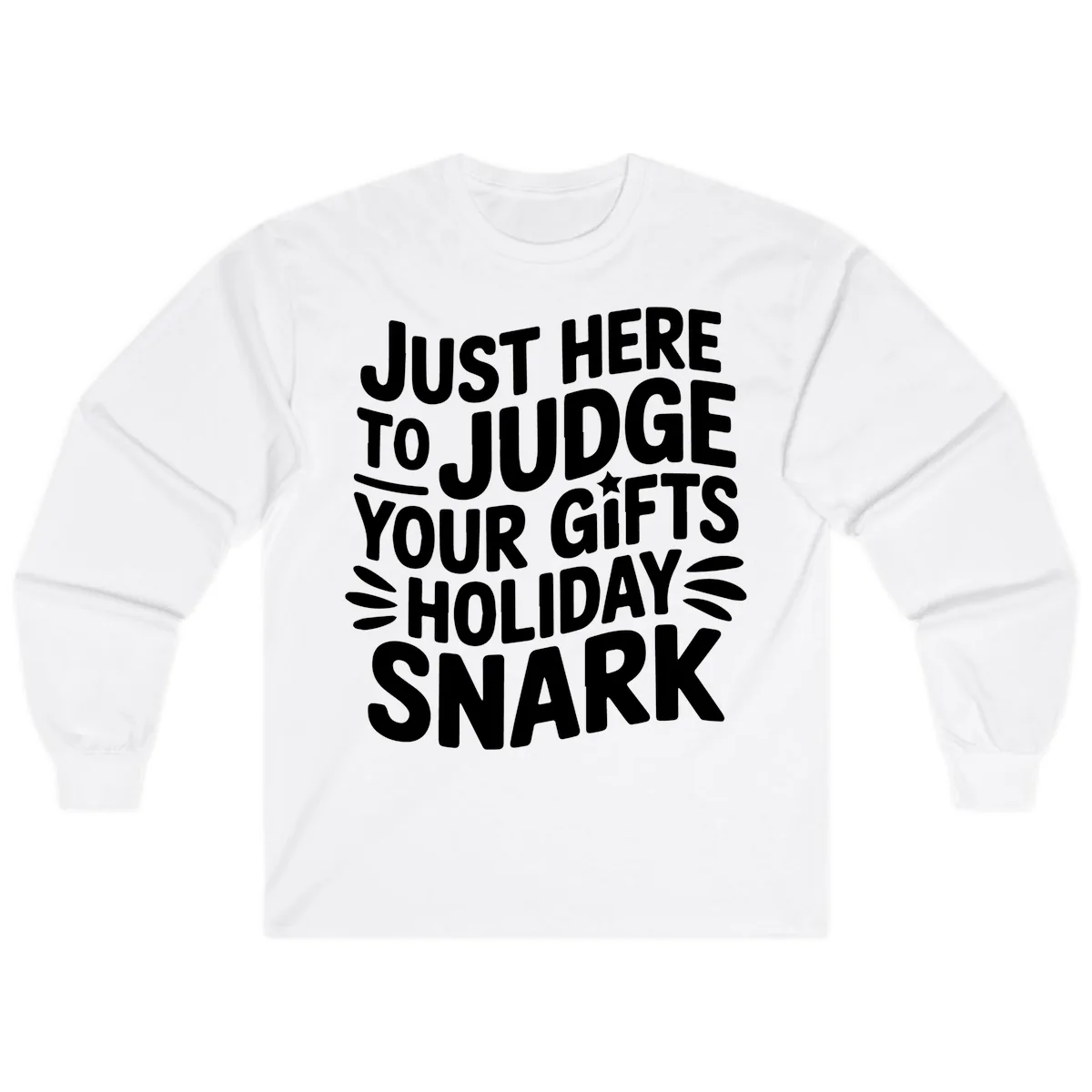 Just Here To Judge Your Holiday Snark Long Sleeve in White