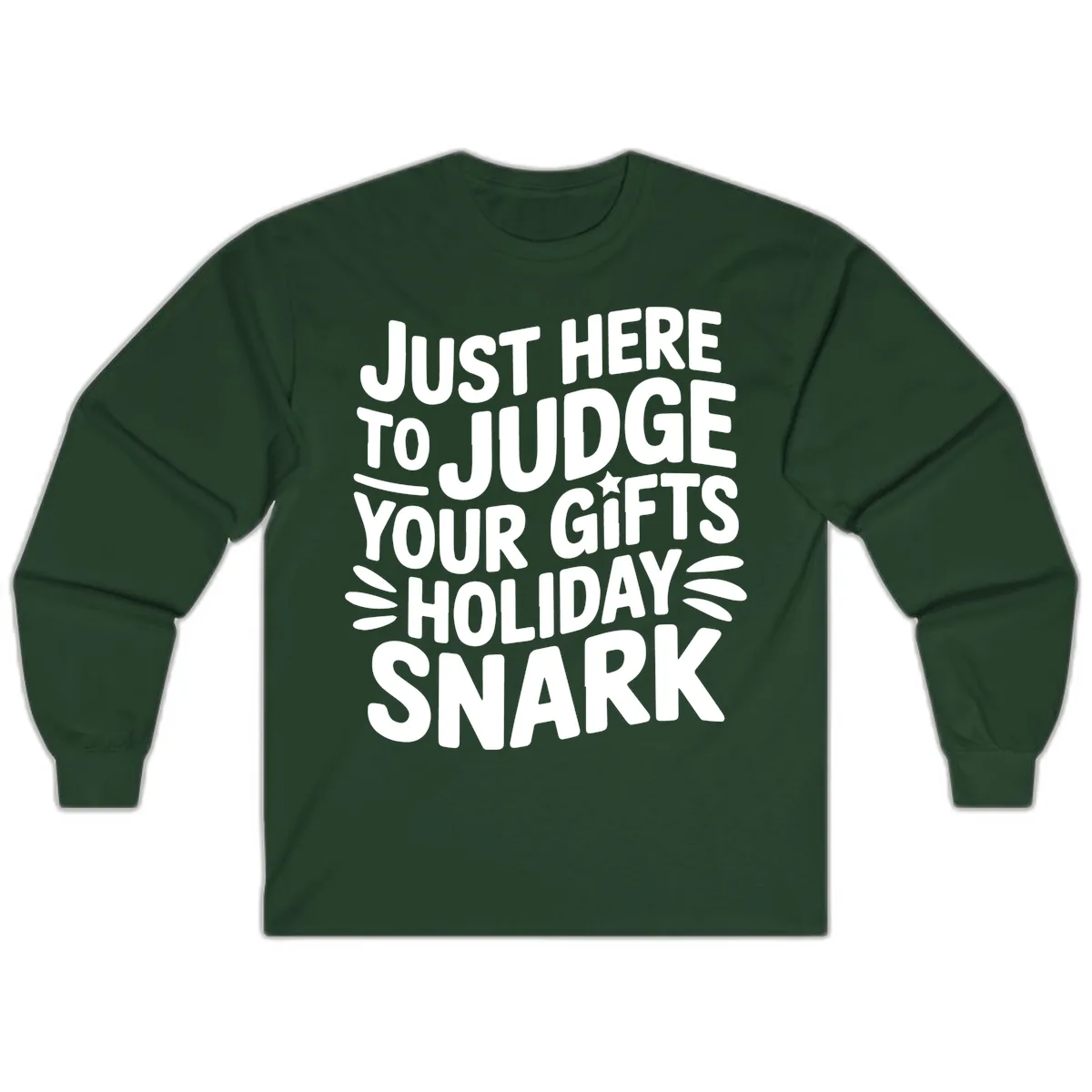 Just Here To Judge Your Holiday Snark Long Sleeve in Forest Green