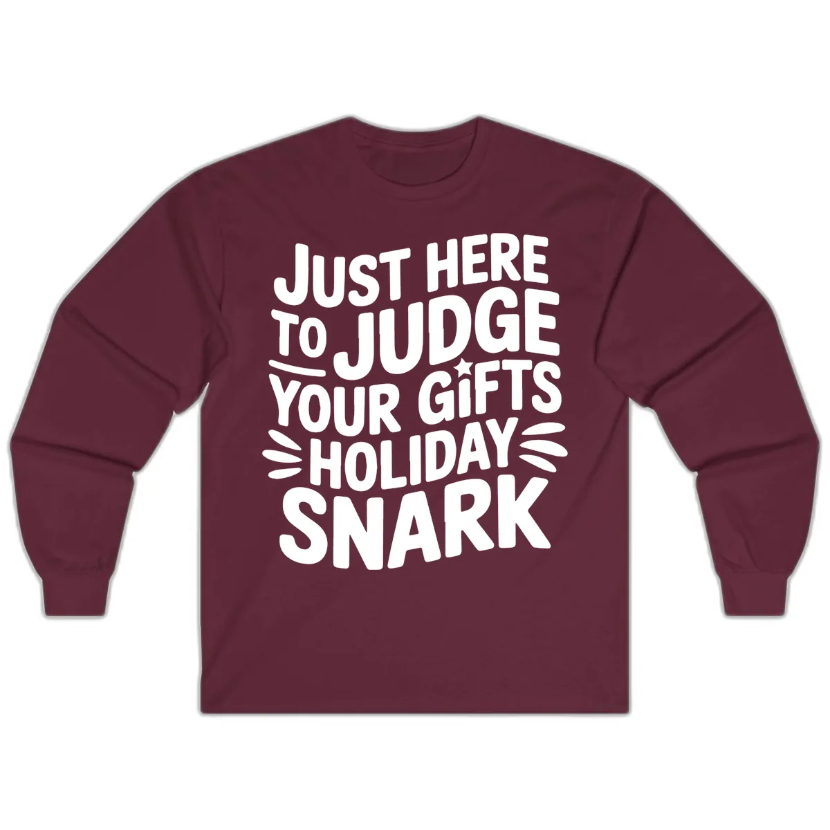 Just Here To Judge Your Holiday Snark Long Sleeve in Maroon
