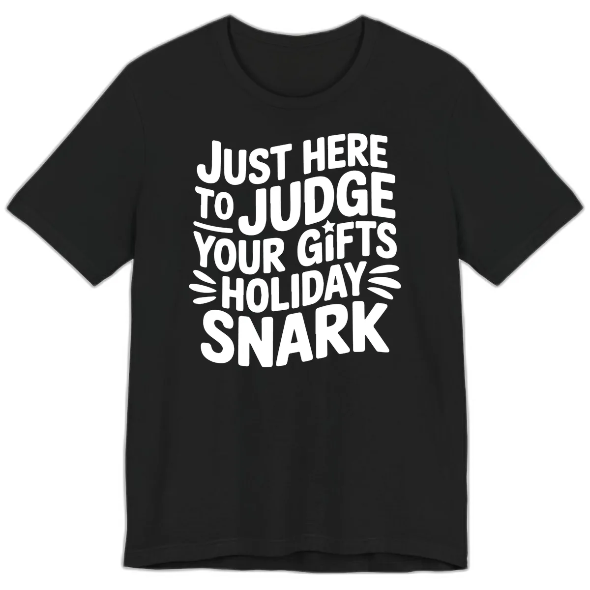 Just Here To Judge Your Holiday Snark Premium T-Shirt in Black