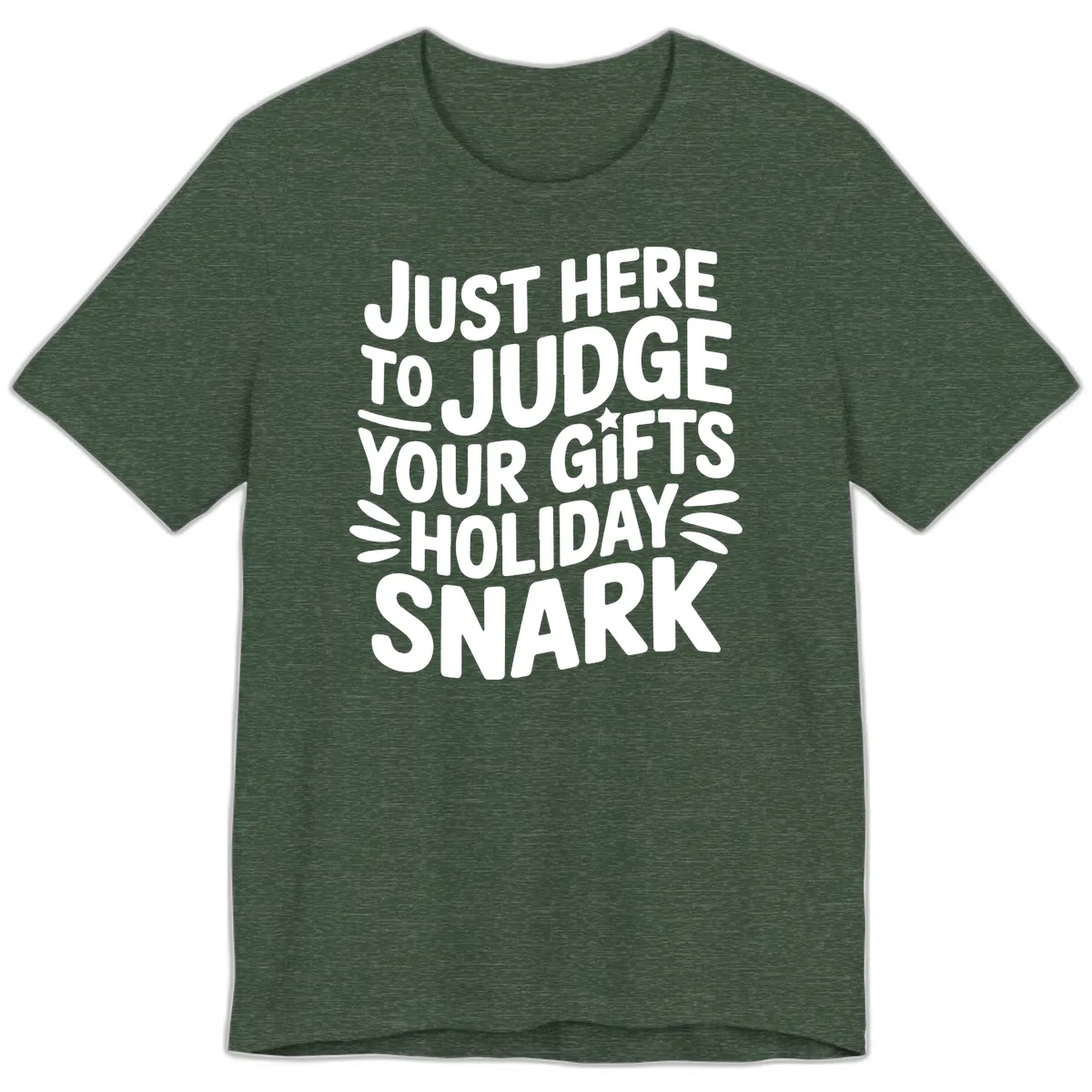 Just Here To Judge Your Holiday Snark Premium T-Shirt in Heather Forest