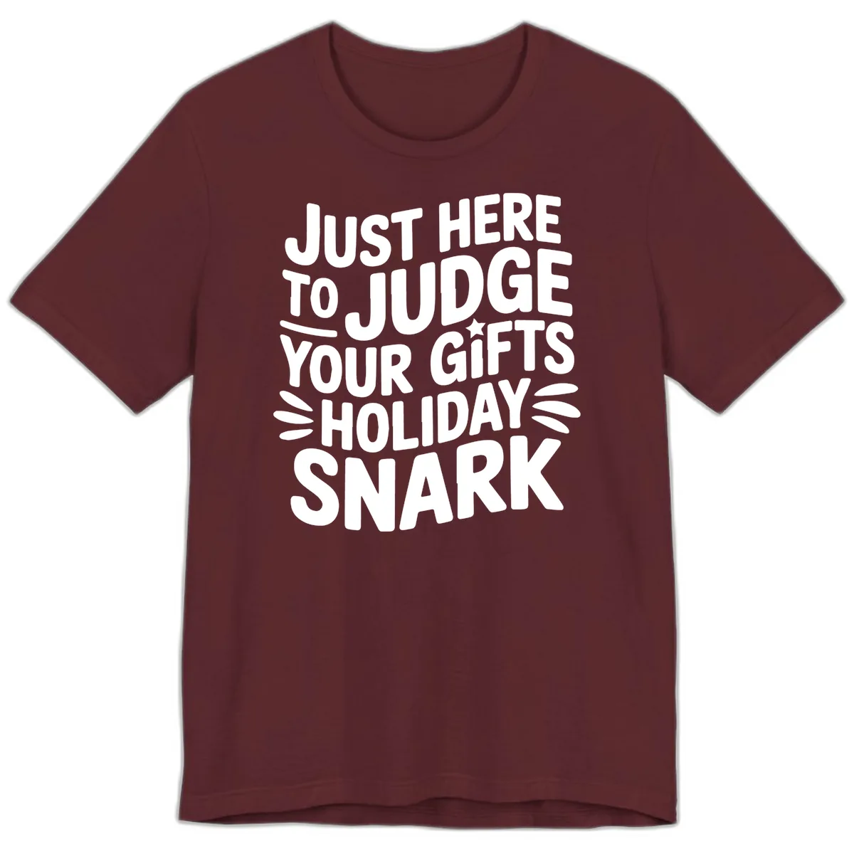 Just Here To Judge Your Holiday Snark Premium T-Shirt in Maroon