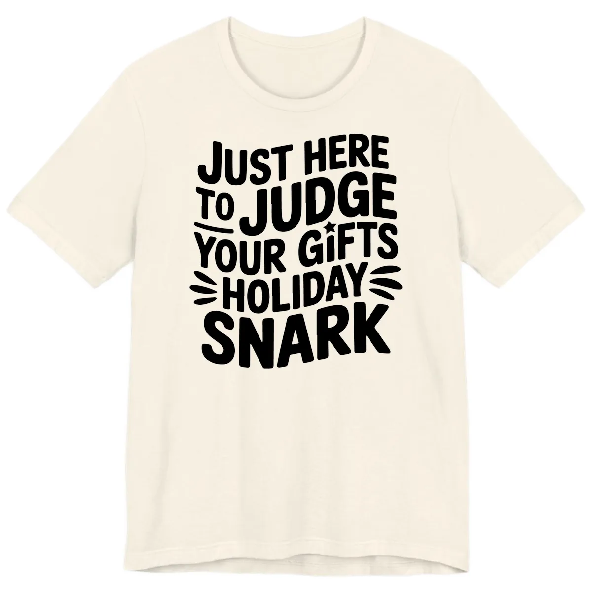 Just Here To Judge Your Holiday Snark Premium T-Shirt in Natural