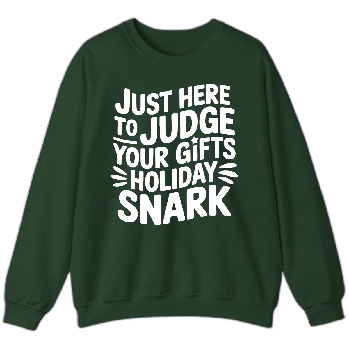 Just Here To Judge Your Holiday Snark Sweatshirt in Forest Green