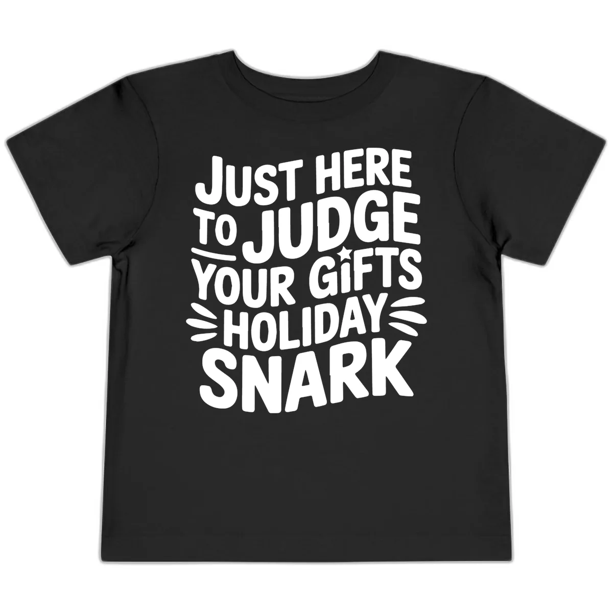 Just Here To Judge Your Holiday Snark Toddler T-Shirt in Black
