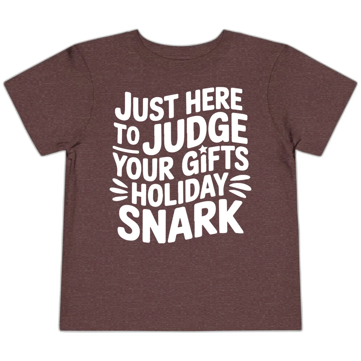 Just Here To Judge Your Holiday Snark Toddler T-Shirt in Heather Maroon