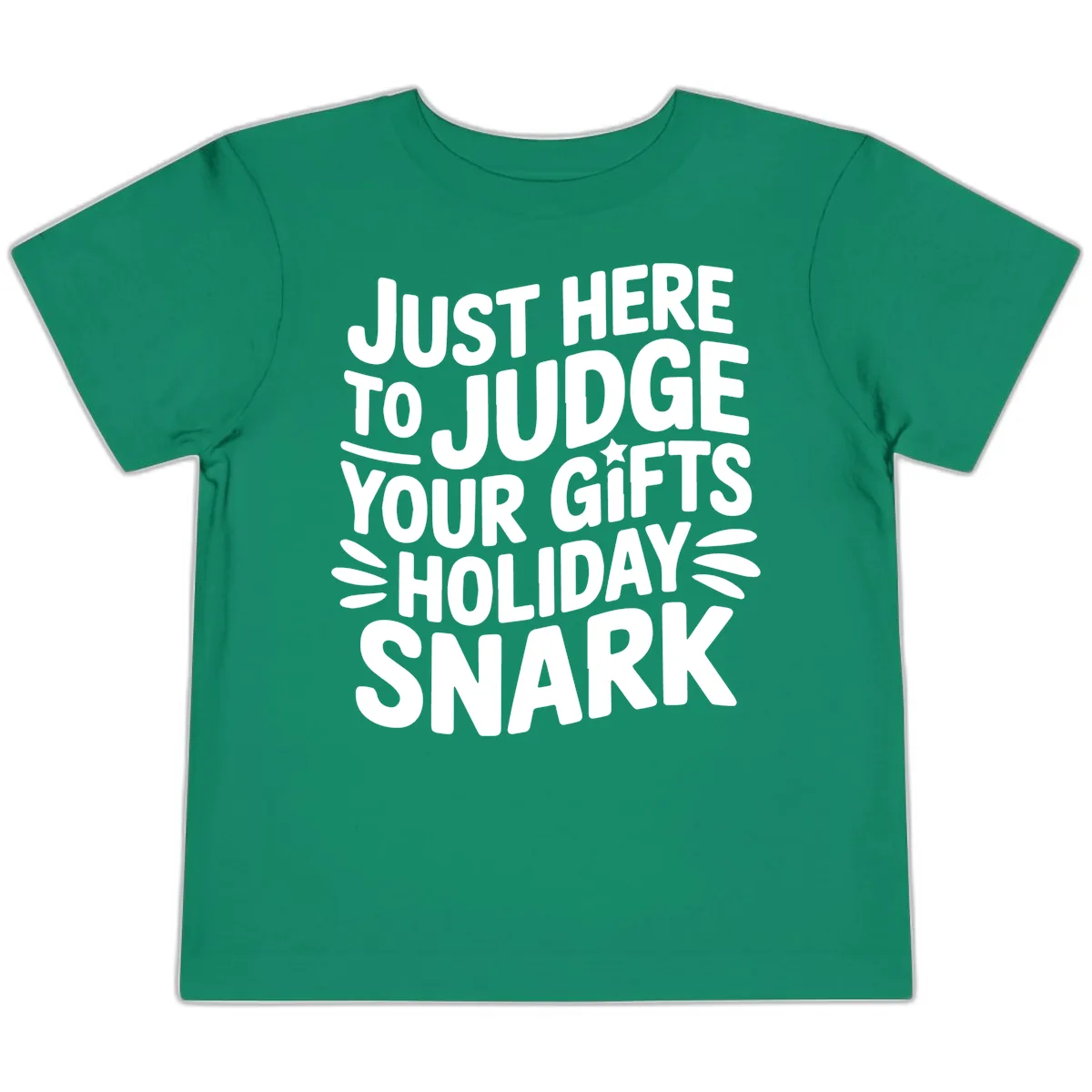 Just Here To Judge Your Holiday Snark Toddler T-Shirt in Kelly