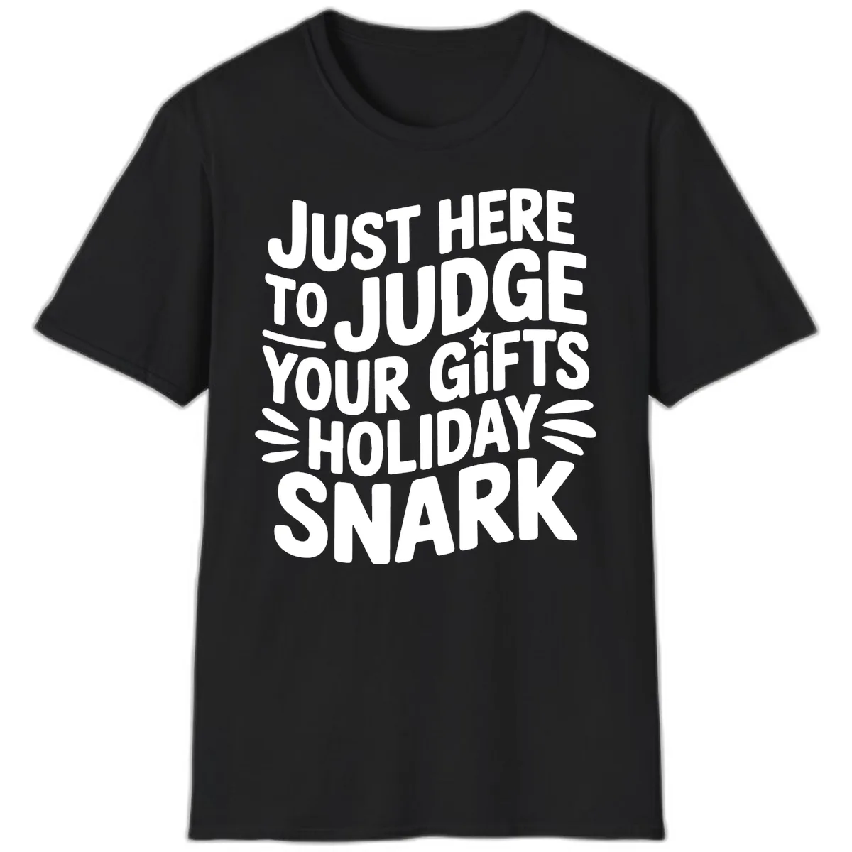 Just Here To Judge Your Holiday Snark T-Shirt in Black