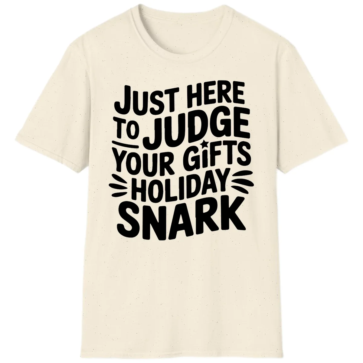 Just Here To Judge Your Holiday Snark T-Shirt in Natural