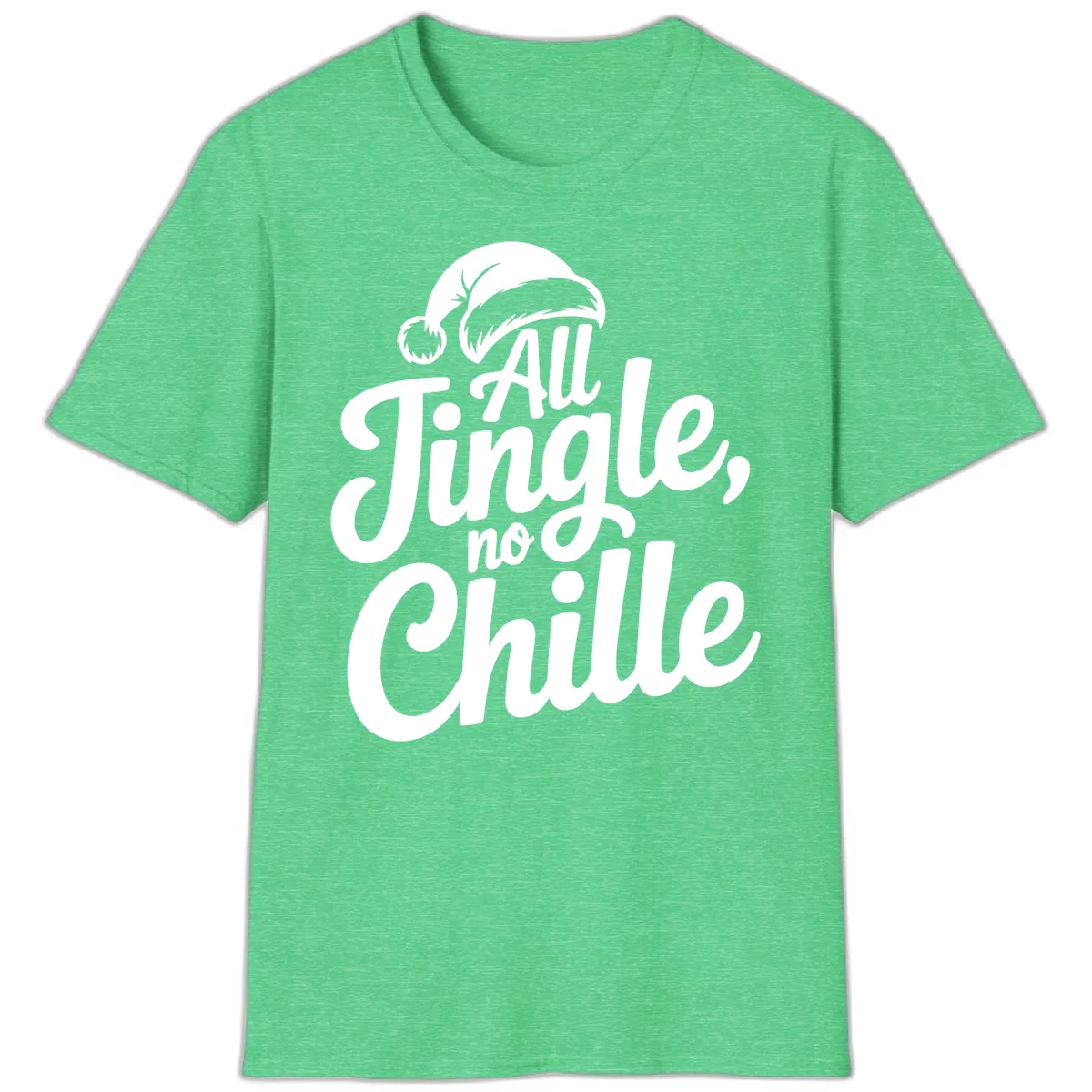 All Jingle No Chille Typography T-Shirt in Heather Irish Green