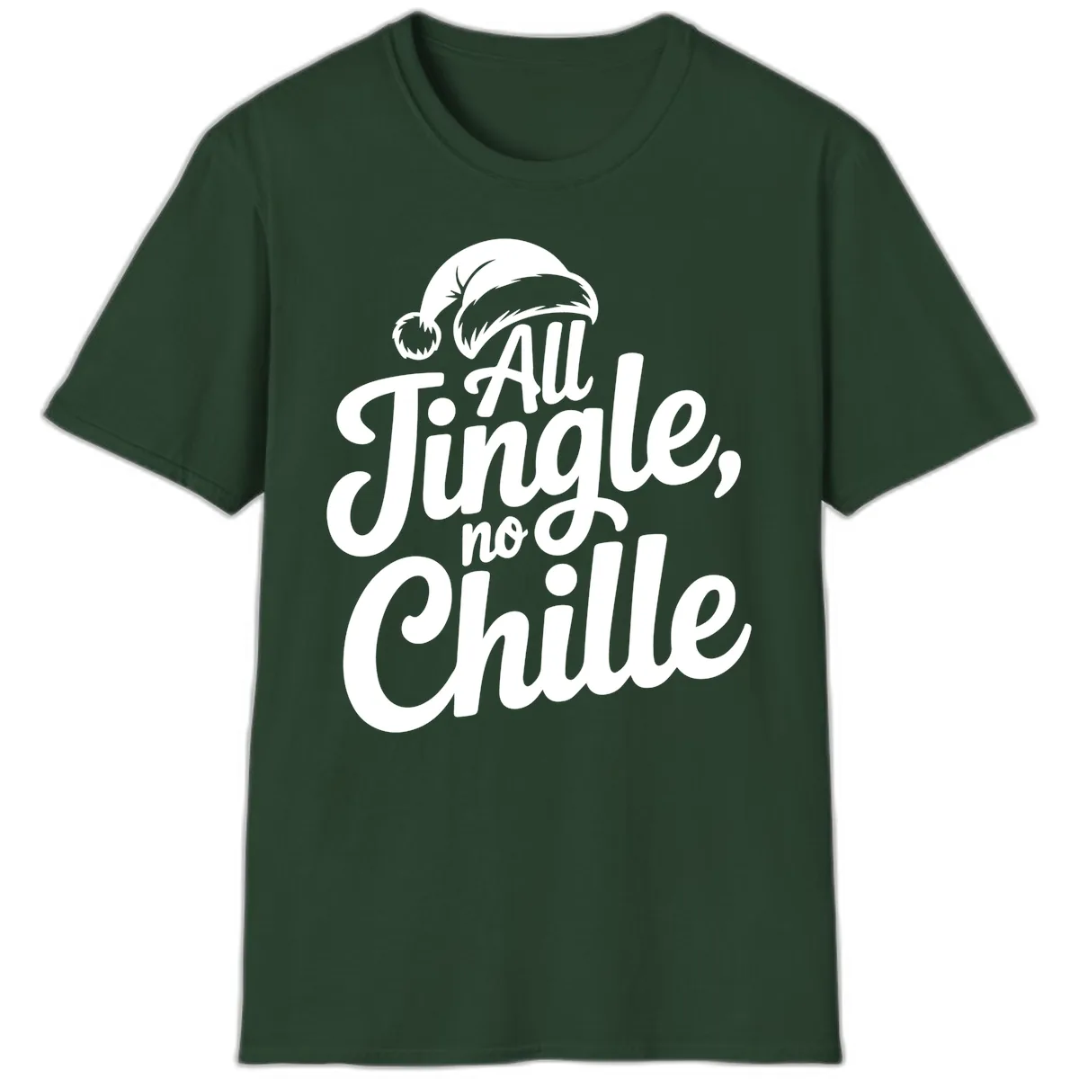 All Jingle No Chille Typography T-Shirt in Forest Green