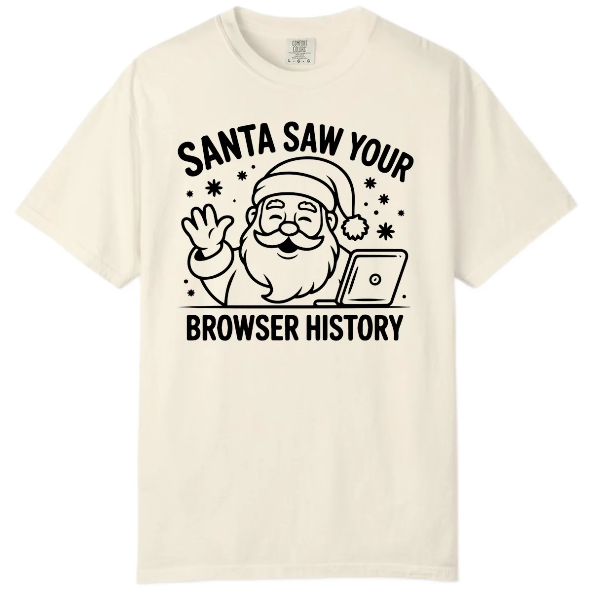 Santa Saw Your Browser History Comfort Color in Ivory