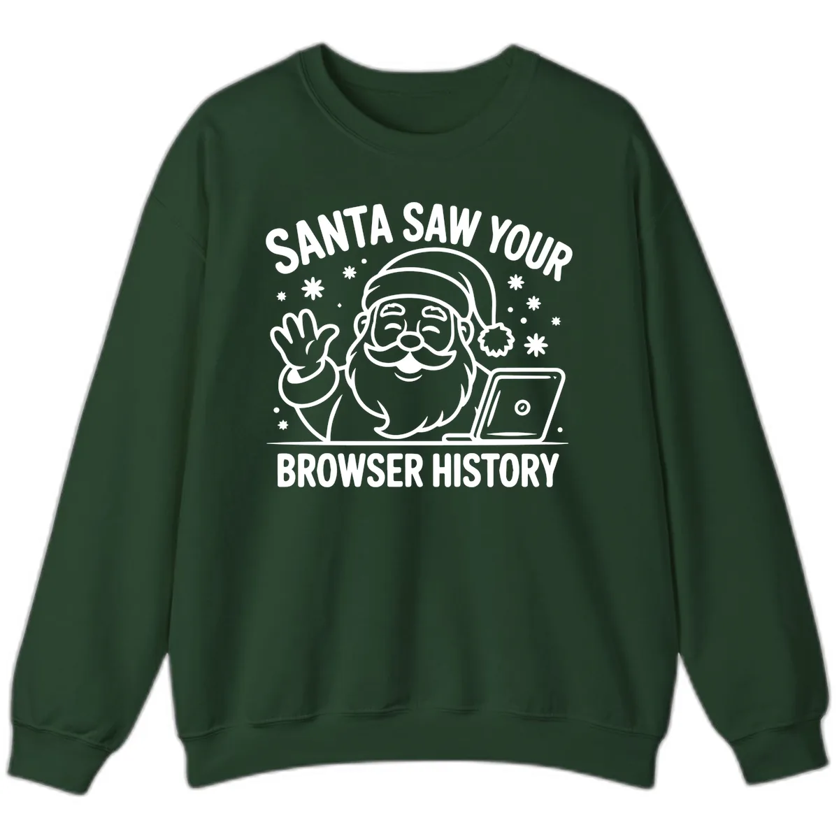 Santa Saw Your Browser History Sweatshirt in Forest Green