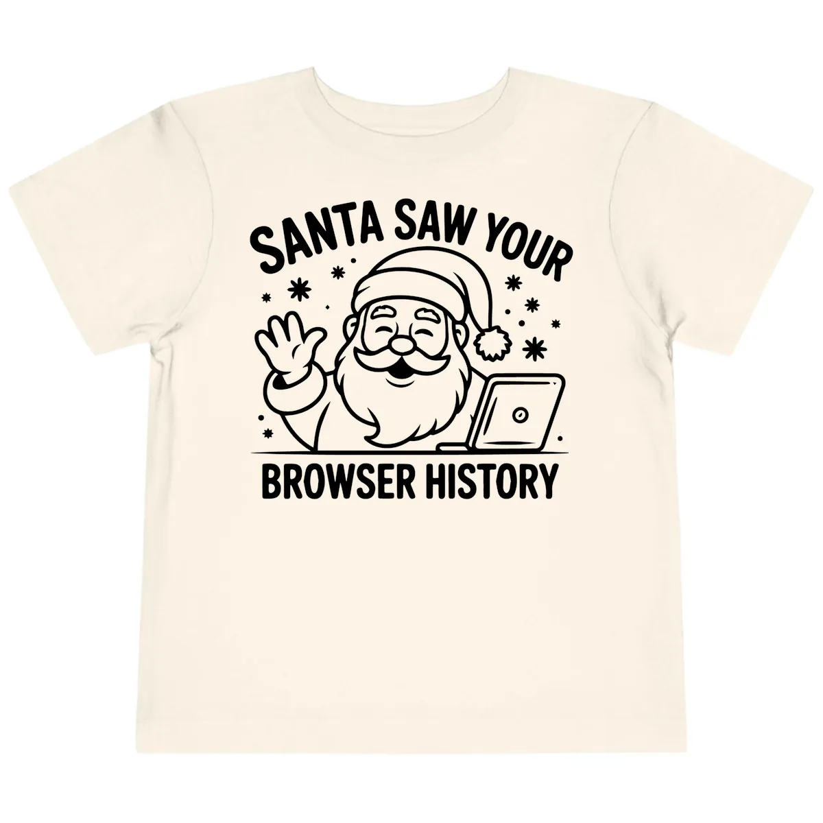 Santa Saw Your Browser History Toddler T-Shirt in Natural