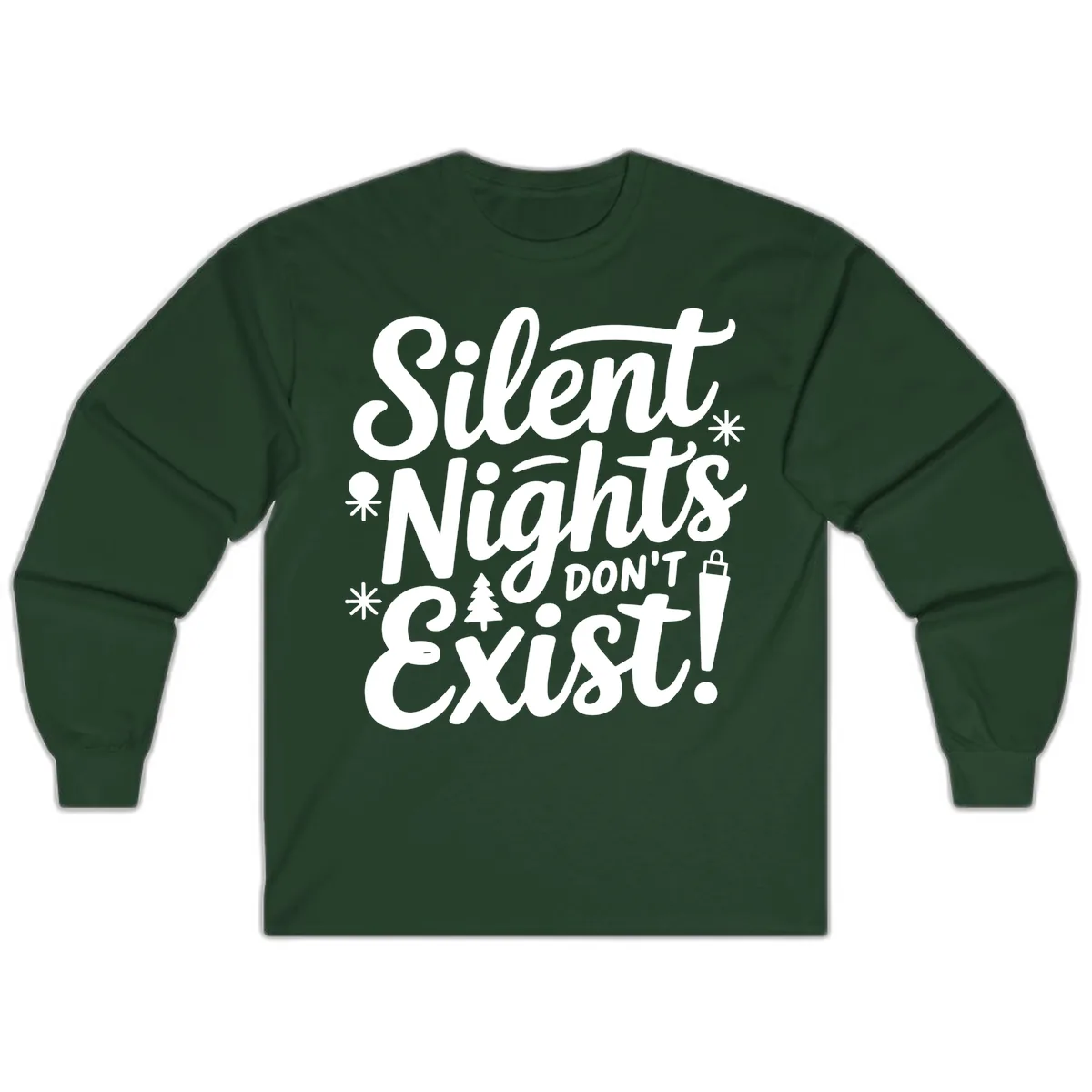 Silent Nights Don't Exist Long Sleeve in Forest Green