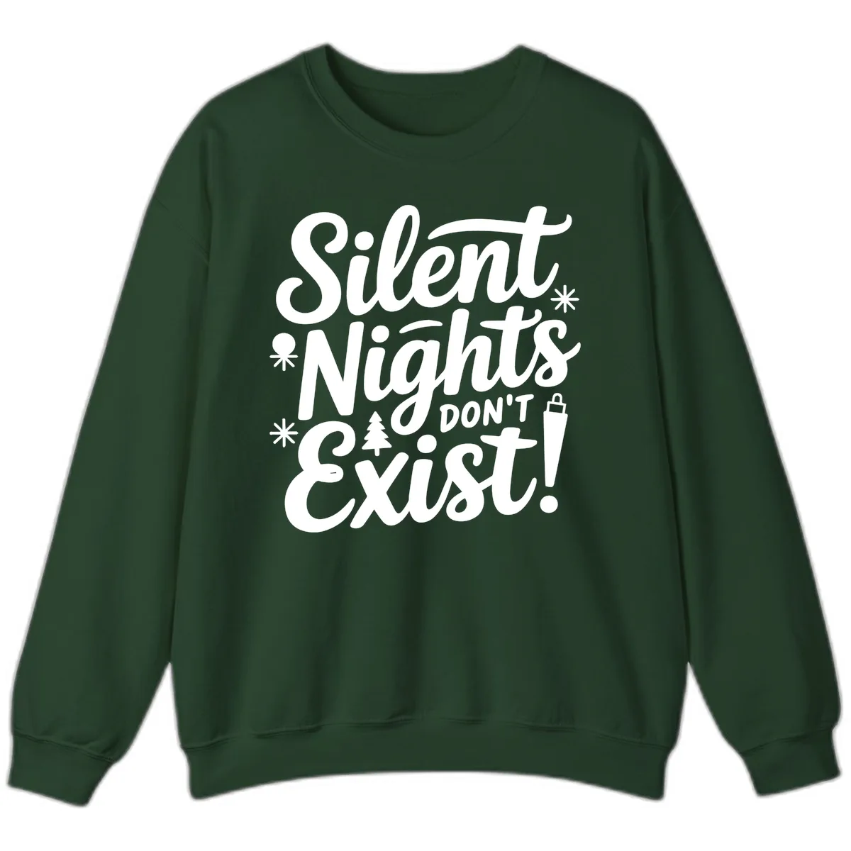 Silent Nights Don't Exist Sweatshirt in Forest Green