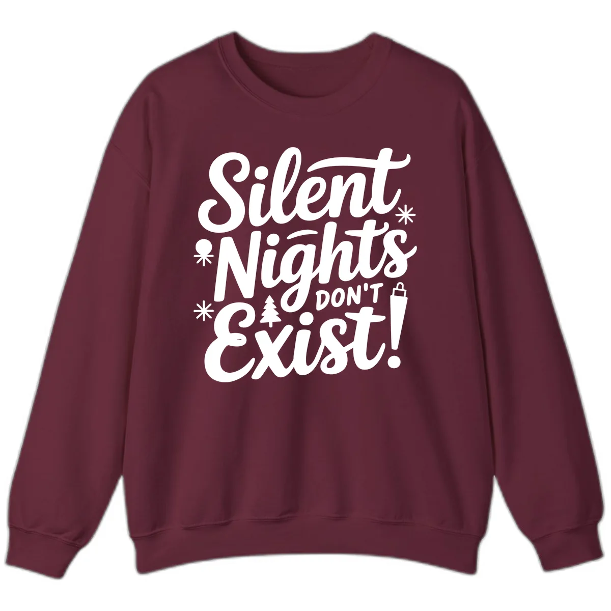 Silent Nights Don't Exist Sweatshirt in Maroon